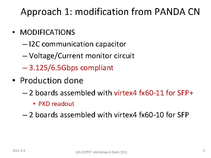 Approach 1: modification from PANDA CN • MODIFICATIONS – I 2 C communication capacitor