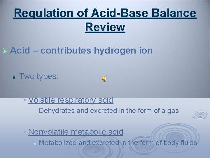 Regulation of Acid-Base Balance Review Ø Acid – contributes hydrogen ion l Two types: