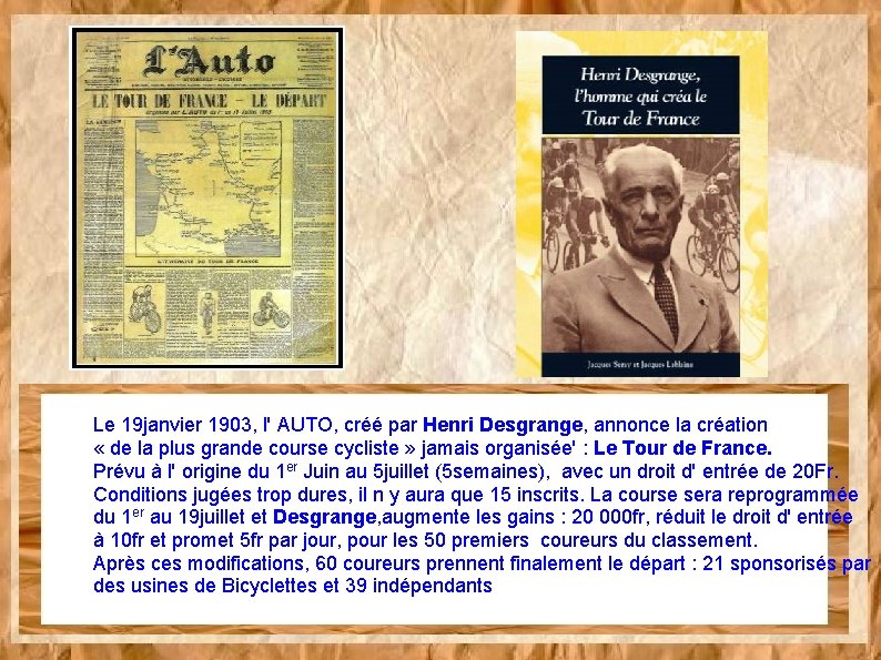 Le 19 janvier 1903, l' AUTO, créé par Henri Desgrange, annonce la création «