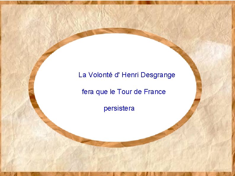  La Volonté d' Henri Desgrange fera que le Tour de France persistera 