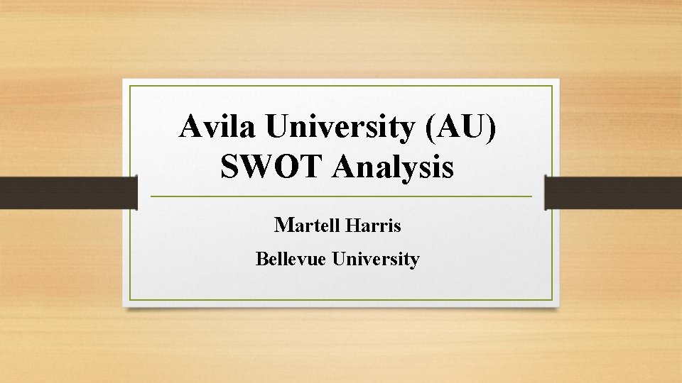 Avila University (AU) SWOT Analysis Martell Harris Bellevue University 