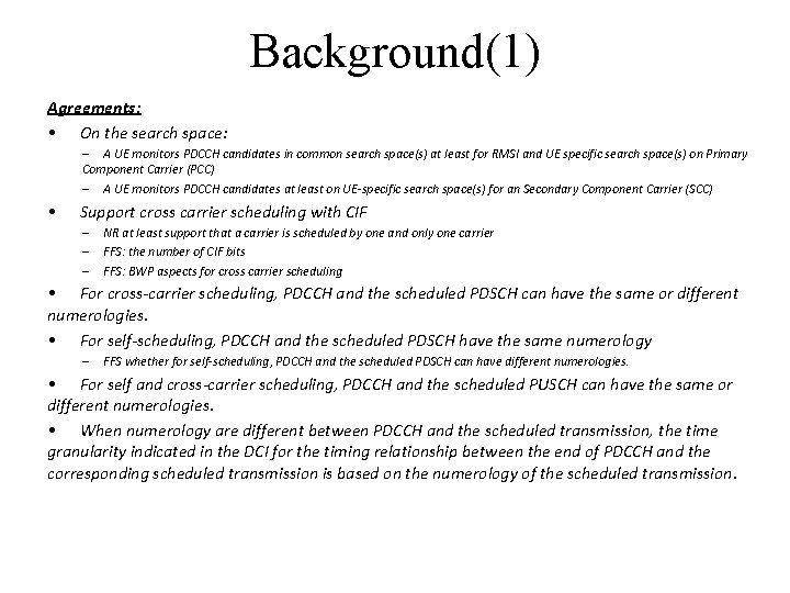 Background(1) Agreements: • On the search space: – A UE monitors PDCCH candidates in Background(1) Agreements: • On the search space: – A UE monitors PDCCH candidates in