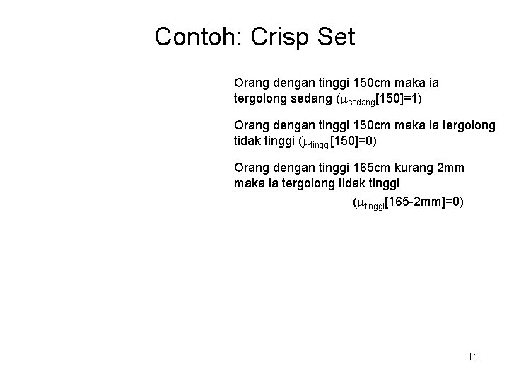 Contoh: Crisp Set Orang dengan tinggi 150 cm maka ia tergolong sedang ( sedang[150]=1)