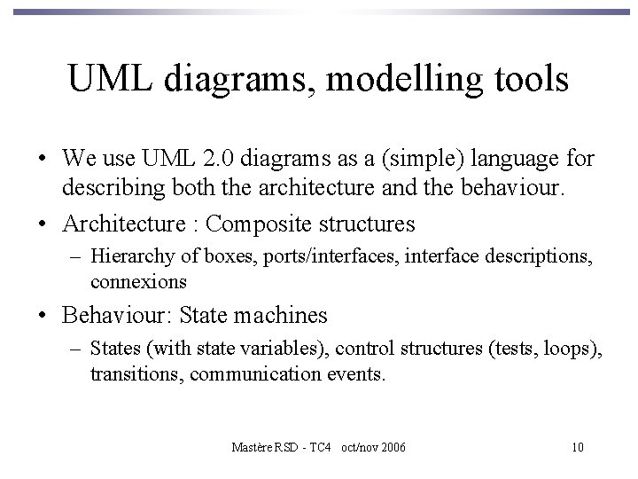 UML diagrams, modelling tools • We use UML 2. 0 diagrams as a (simple)