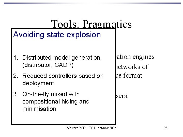 Tools: Pragmatics Avoiding state explosion • Development of Tools: – Use standard, 1. Distributed