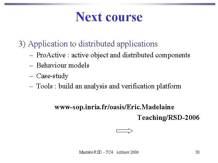 Next course 3) Application to distributed applications – – Pro. Active : active object
