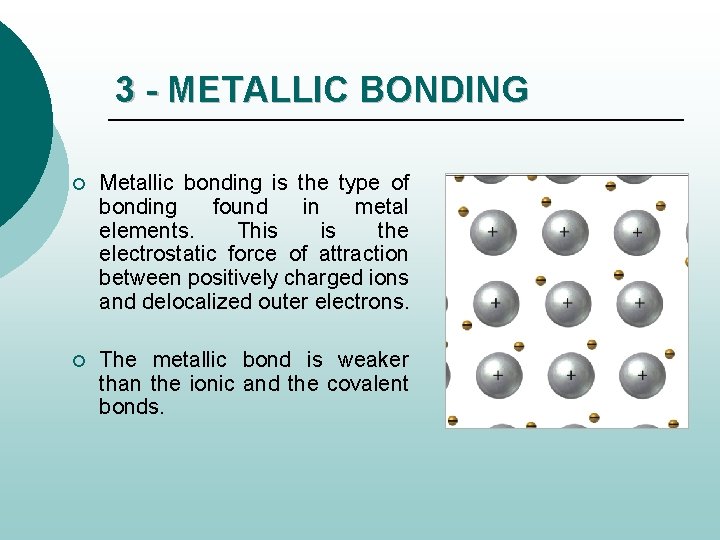 3 - METALLIC BONDING ¡ Metallic bonding is the type of bonding found in