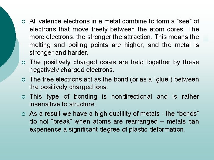 ¡ ¡ ¡ All valence electrons in a metal combine to form a “sea”