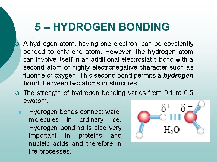 5 – HYDROGEN BONDING ¡ ¡ n A hydrogen atom, having one electron, can
