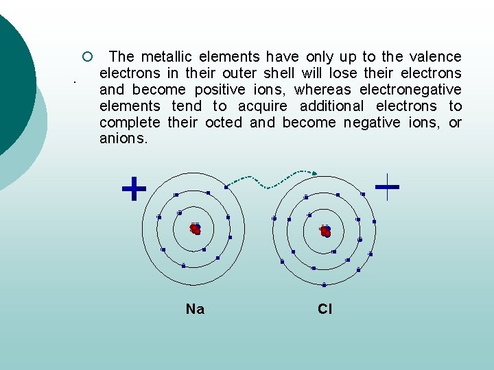 ¡ The metallic elements have only up to the valence electrons in their outer