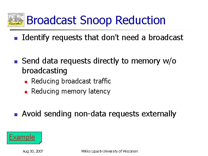 Broadcast Snoop Reduction n n Identify requests that don’t need a broadcast Send data