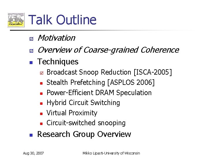Talk Outline þ Motivation Overview of Coarse-grained Coherence n Techniques þ þ n n