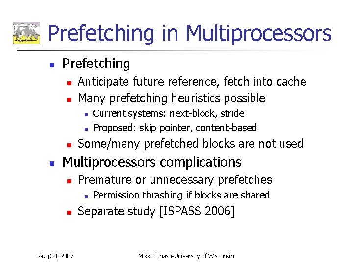 Prefetching in Multiprocessors n Prefetching n n Anticipate future reference, fetch into cache Many