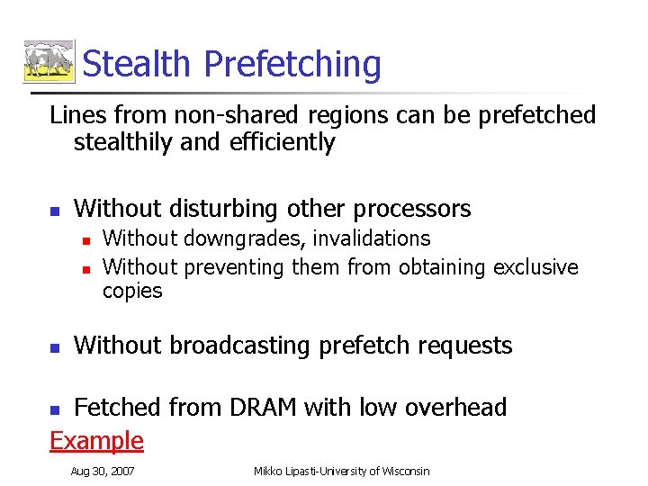 Stealth Prefetching Lines from non-shared regions can be prefetched stealthily and efficiently n Without