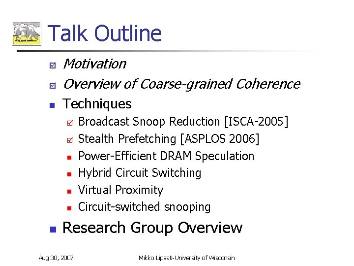 Talk Outline þ Motivation Overview of Coarse-grained Coherence n Techniques þ þ þ n