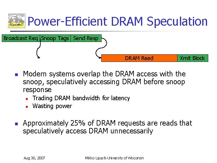 Power-Efficient DRAM Speculation Broadcast Req Snoop Tags Send Resp DRAM Read n Modern systems