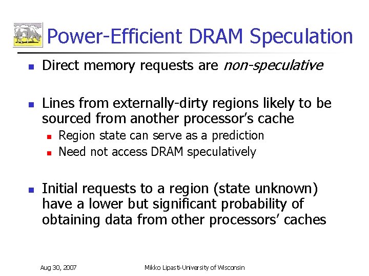 Power-Efficient DRAM Speculation n n Direct memory requests are non-speculative Lines from externally-dirty regions