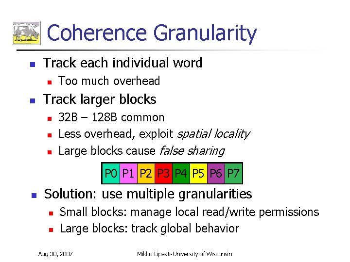 Coherence Granularity n Track each individual word n n Too much overhead Track larger