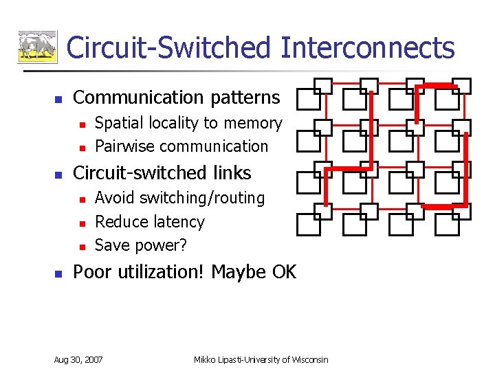 Circuit-Switched Interconnects n Communication patterns n n n Circuit-switched links n n Spatial locality