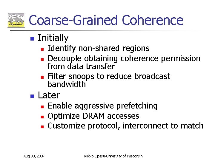 Coarse-Grained Coherence n Initially n n Identify non-shared regions Decouple obtaining coherence permission from