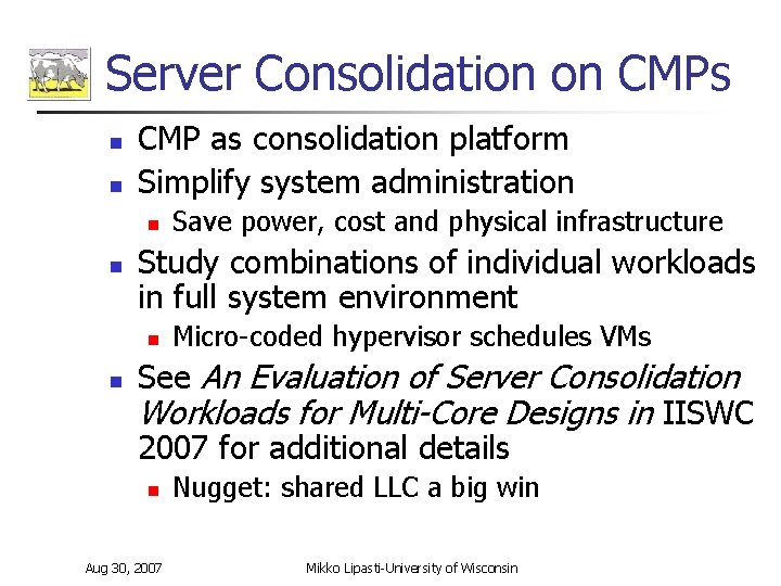 Server Consolidation on CMPs n n CMP as consolidation platform Simplify system administration n