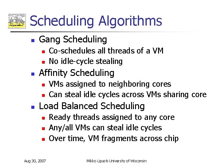 Scheduling Algorithms n Gang Scheduling n n n Affinity Scheduling n n n Co-schedules