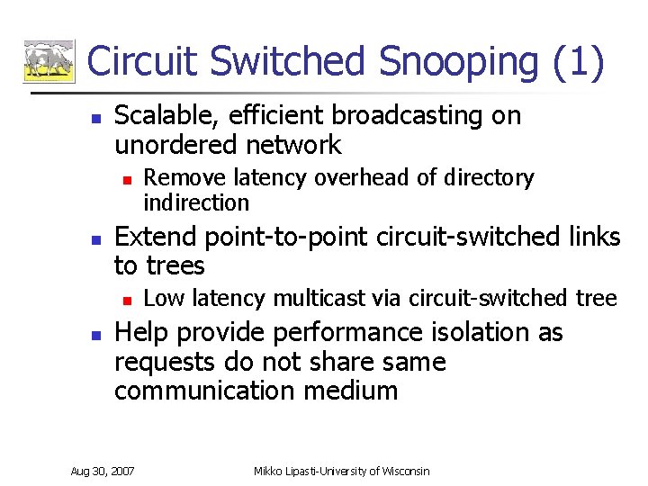 Circuit Switched Snooping (1) n Scalable, efficient broadcasting on unordered network n n Extend