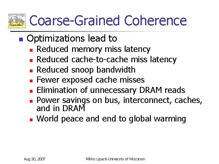 Coarse-Grained Coherence n Optimizations lead to n n n n Reduced memory miss latency