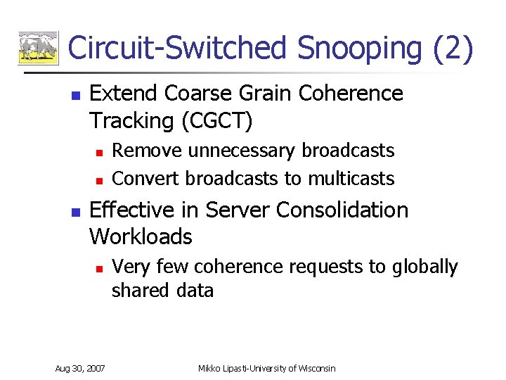 Circuit-Switched Snooping (2) n Extend Coarse Grain Coherence Tracking (CGCT) n n n Remove