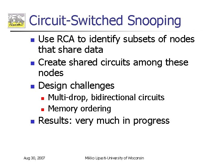 Circuit-Switched Snooping n n n Use RCA to identify subsets of nodes that share