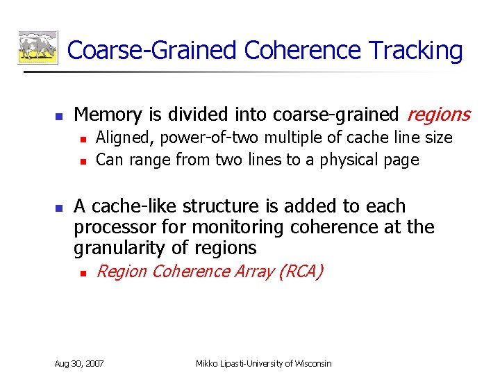 Coarse-Grained Coherence Tracking n Memory is divided into coarse-grained regions n n n Aligned,