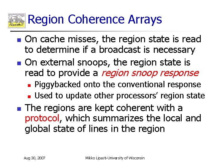 Region Coherence Arrays n n On cache misses, the region state is read to