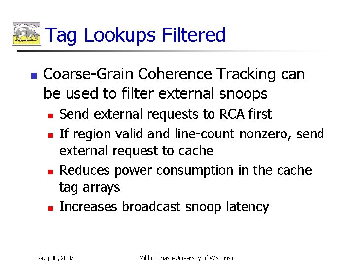 Tag Lookups Filtered n Coarse-Grain Coherence Tracking can be used to filter external snoops