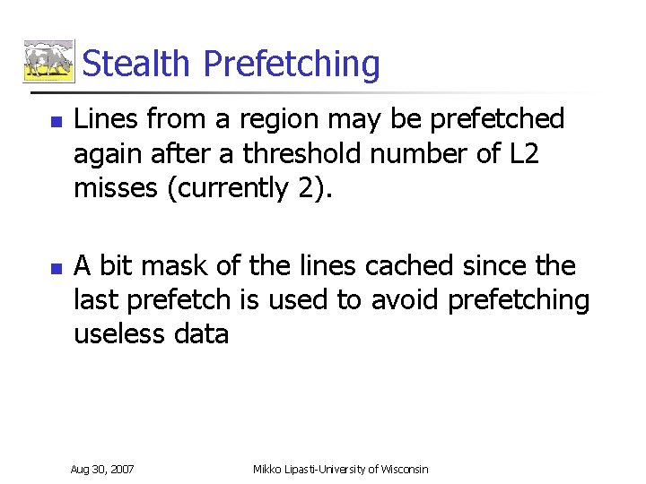 Stealth Prefetching n n Lines from a region may be prefetched again after a