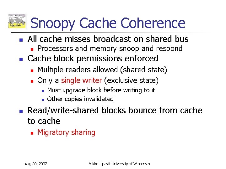 Snoopy Cache Coherence n All cache misses broadcast on shared bus n n Processors