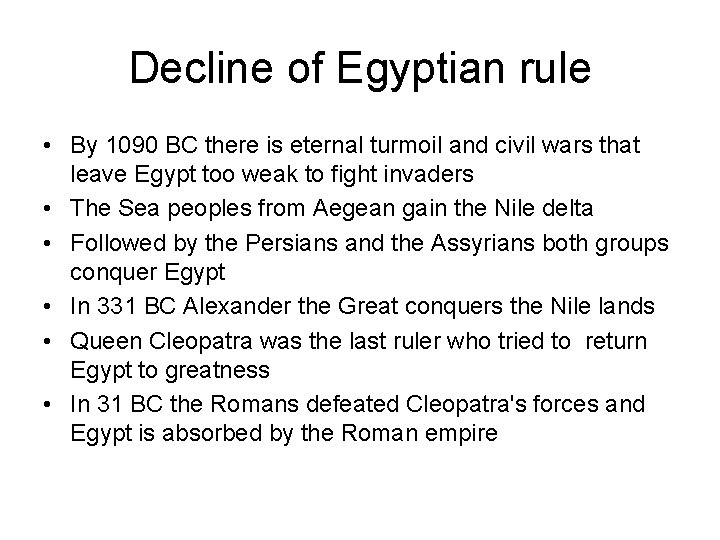 Decline of Egyptian rule • By 1090 BC there is eternal turmoil and civil