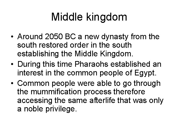 Middle kingdom • Around 2050 BC a new dynasty from the south restored order