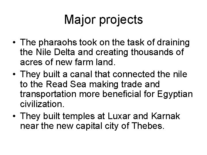 Major projects • The pharaohs took on the task of draining the Nile Delta