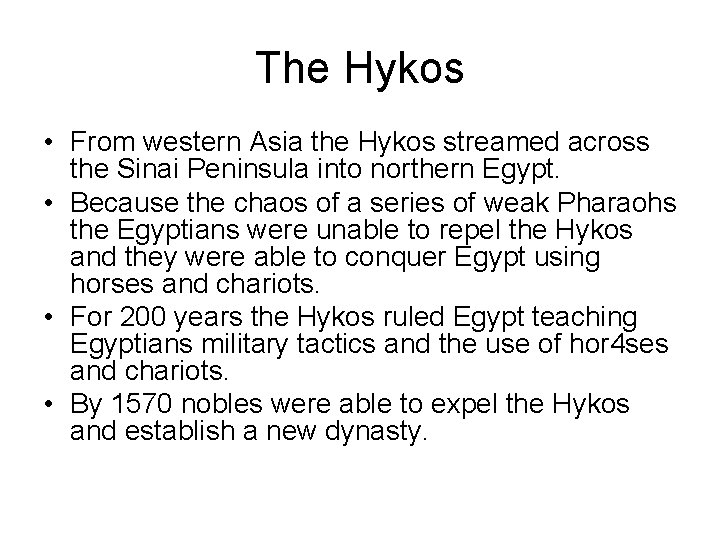The Hykos • From western Asia the Hykos streamed across the Sinai Peninsula into