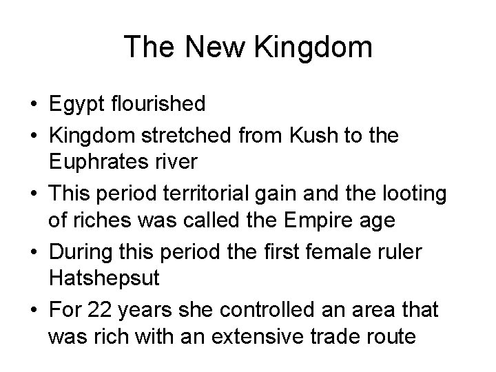 The New Kingdom • Egypt flourished • Kingdom stretched from Kush to the Euphrates