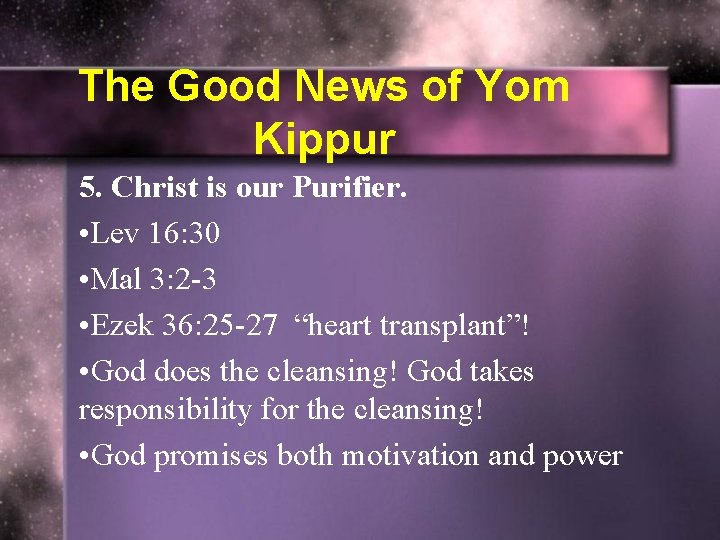 The Good News of Yom Kippur 5. Christ is our Purifier. • Lev 16:
