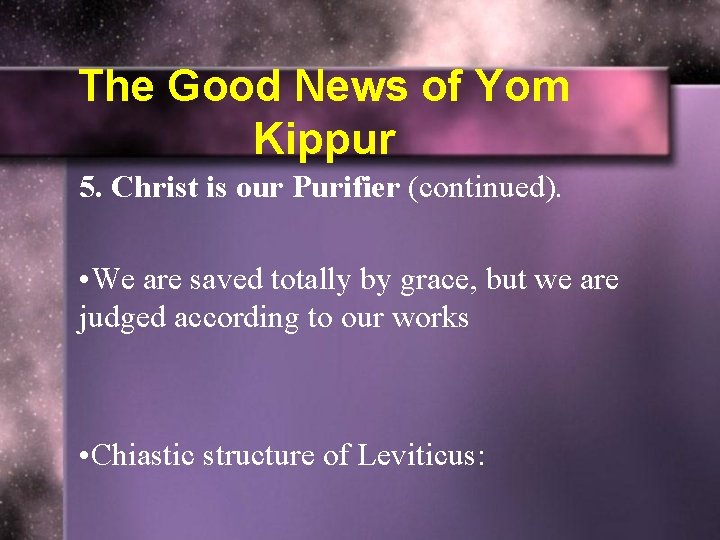 The Good News of Yom Kippur 5. Christ is our Purifier (continued). • We