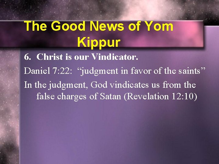 The Good News of Yom Kippur 6. Christ is our Vindicator. Daniel 7: 22: