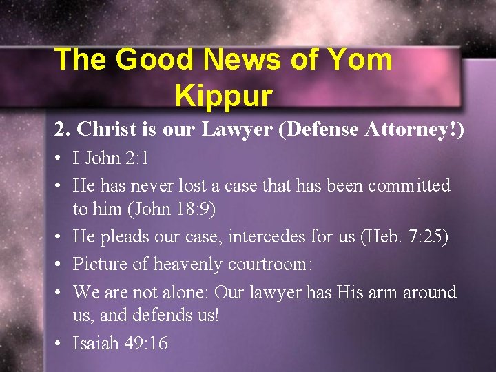 The Good News of Yom Kippur 2. Christ is our Lawyer (Defense Attorney!) •