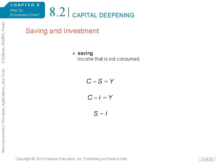 6/e. 8. 2 CAPITAL DEEPENING Saving and Investment ● saving Income that is not