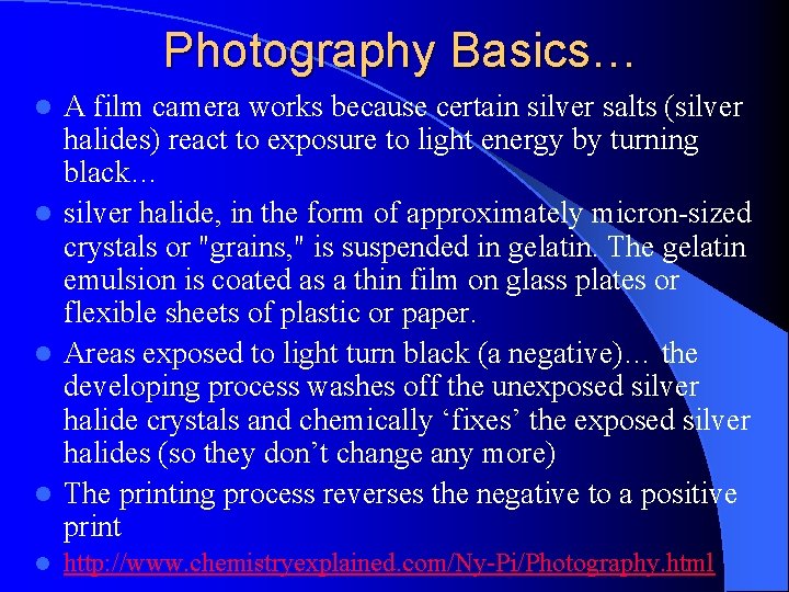 Photography Basics… A film camera works because certain silver salts (silver halides) react to