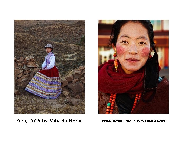 Peru, 2015 by Mihaela Noroc Tibetan Plateau, China, 2015 by Mihaela Noroc 
