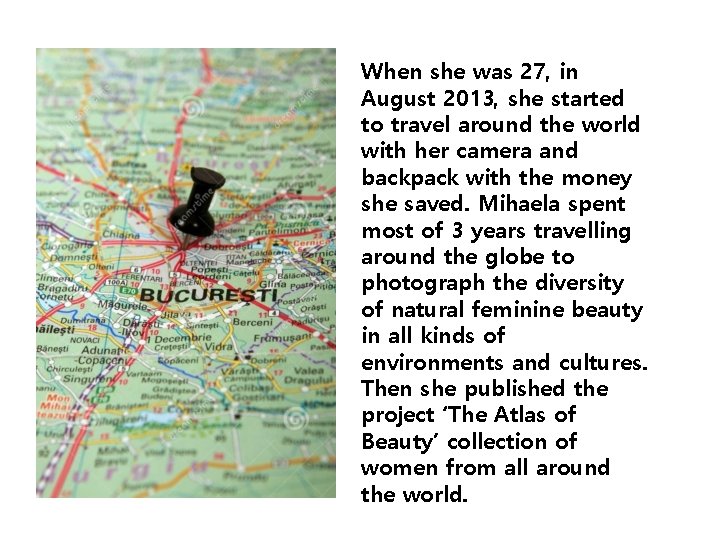 When she was 27, in August 2013, she started to travel around the world