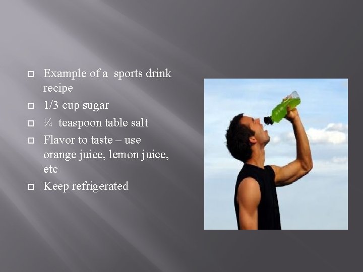  Example of a sports drink recipe 1/3 cup sugar ¼ teaspoon table salt