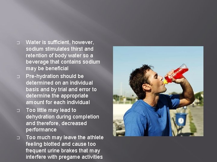� � Water is sufficient, however, sodium stimulates thirst and retention of body water